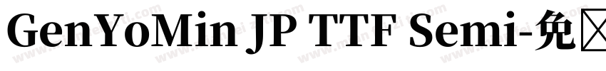 GenYoMin JP TTF Semi字体转换